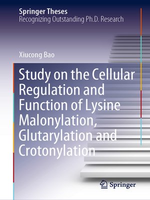 cover image of Study on the Cellular Regulation and Function of Lysine Malonylation, Glutarylation and Crotonylation